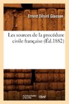 Les sources de la procédure civile française (Éd.1882)