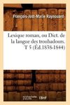 Lexique roman, ou Dict. de la langue des troubadours. T 5 (Éd.1838-1844)