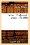 Manuel d'archéologie grecque (Éd.1881)
