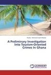 A Preliminary Investigation Into Tourism-Oriented Crimes In Ghana