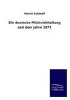 Die deutsche Milchviehhaltung seit dem Jahre 1873