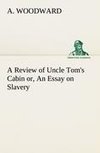 A Review of Uncle Tom's Cabin or, An Essay on Slavery