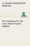 Jim Cummings Or, The Great Adams Express Robbery