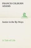 Justice in the By-Ways, a Tale of Life