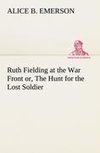 Ruth Fielding at the War Front or, The Hunt for the Lost Soldier