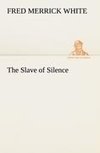 The Slave of Silence