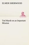 Ted Marsh on an Important Mission