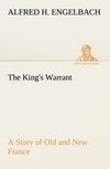 The King's Warrant A Story of Old and New France