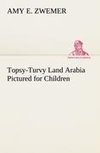 Topsy-Turvy Land Arabia Pictured for Children