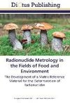 Radionuclide Metrology in the Fields of Food and Environment