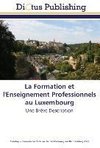 La Formation et l'Enseignement Professionnels au Luxembourg