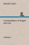 Correspondence of Wagner and Liszt - Volume 1