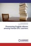 Processing English Idioms among Iranian EFL Learners