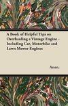 Anon.: Book of Helpful Tips on Overhauling a Vintage Engine