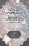 Andrew Taylor Still - Being a Little Journey to the Home of the Founder of Osteopathy