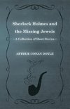 Sherlock Holmes and the Missing Jewels (a Collection of Short Stories)