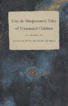 Guy de Maupassant's Tales of Unwanted Children - A Collection of Short Stories