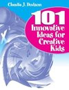 Dodson, C: 101 Innovative Ideas for Creative Kids