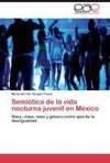 Semiótica de la vida nocturna juvenil en México