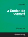 3 Etudes de Concert S.144 - For Solo Piano (1849)