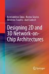 Designing 2D and 3D Network-on-Chip Architectures