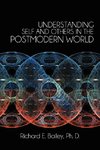 UNDERSTANDING SELF AND OTHERS IN THE POSTMODERN WORLD