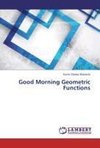 Good Morning Geometric Functions