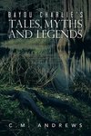 Bayou Charlie's Tales, Myths and Legends