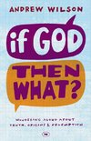 If God, Then What?