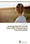 Seeking Mental Health Care after Interpersonal Traumatization
