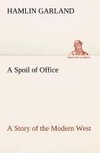 A Spoil of Office A Story of the Modern West