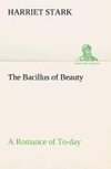 The Bacillus of Beauty A Romance of To-day