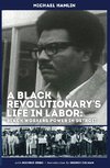 A Black Revolutionary's Life in Labor