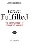 Forever Fulfilled; The Eternal Wisdom of Everlasting Happiness