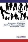 Treatment Of ARI And Diarrhea Among Under-Five Children In Zambia