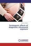 Teratogenic effects of diagnostic ultrasound exposure