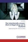 The intentionally unseen: illicit & illegal drug use in Scotland