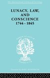 Lunacy, Law and Conscience, 1744-1845