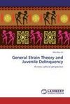 General Strain Theory and Juvenile Delinquency