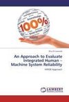 An Approach to Evaluate Integrated Human - Machine System Reliability