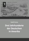 Drei Jahrhunderte der Deutschen in Amerika