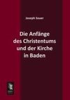 Die Anfänge des Christentums und der Kirche in Baden