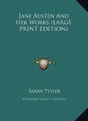 Jane Austen And Her Works (LARGE PRINT EDITION)