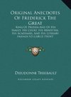 Original Anecdotes Of Frederick The Great