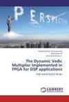 The Dynamic Vedic Multiplier Implemented in FPGA for DSP applications
