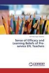 Sense of Efficacy and Learning Beliefs of Pre-service EFL Teachers