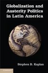 Kaplan, S: Globalization and Austerity Politics in Latin Ame