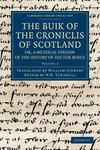 The Buik of the Croniclis of Scotland; Or, a Metrical Version of the History of Hector Boece - Volume 2