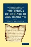 Letters and Papers Illustrative of the Reigns of Richard III and Henry VII - Volume 1