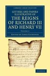 Letters and Papers Illustrative of the Reigns of Richard III and Henry VII - Volume 2